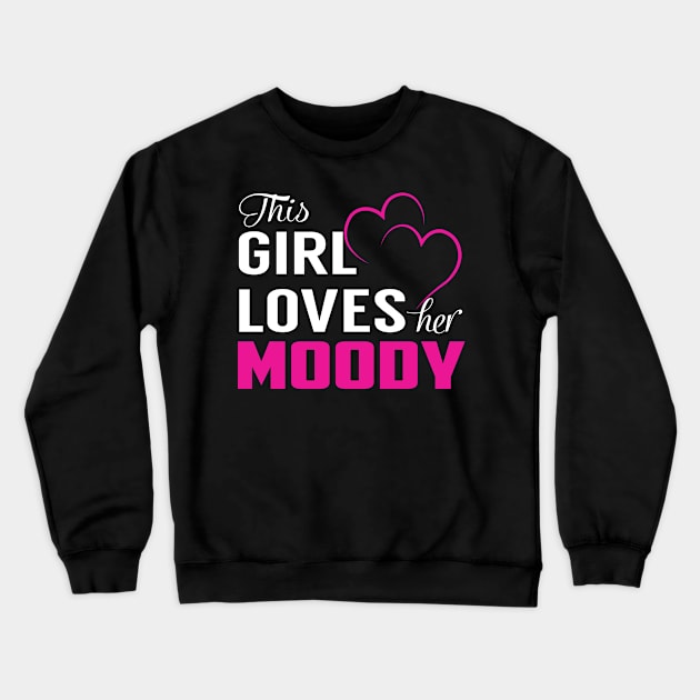 This Girl Loves Her MOODY Crewneck Sweatshirt by LueCairnsjw